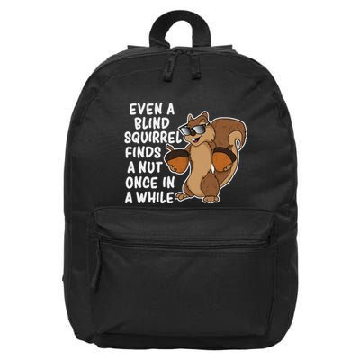 Even A Blind Squirrel Finds A Nut Once In A While 16 in Basic Backpack
