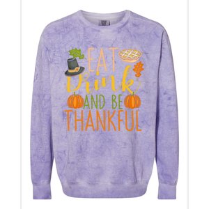 Eat And Be Thankful Thanksgiving Funny Turkey Day Gift Colorblast Crewneck Sweatshirt