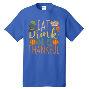 Eat And Be Thankful Thanksgiving Funny Turkey Day Gift Tall T-Shirt