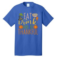 Eat And Be Thankful Thanksgiving Funny Turkey Day Gift Tall T-Shirt