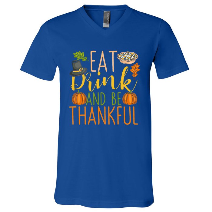 Eat And Be Thankful Thanksgiving Funny Turkey Day Gift V-Neck T-Shirt