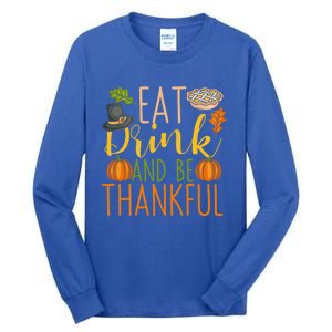 Eat And Be Thankful Thanksgiving Funny Turkey Day Gift Tall Long Sleeve T-Shirt