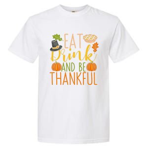 Eat And Be Thankful Thanksgiving Funny Turkey Day Gift Garment-Dyed Heavyweight T-Shirt