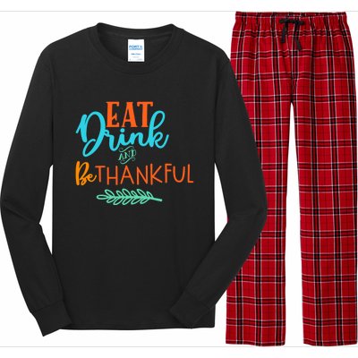 Eat And Be Thankful Thanksgiving Holiday Season Quote Gift Long Sleeve Pajama Set