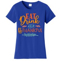 Eat And Be Thankful Thanksgiving Holiday Season Quote Gift Women's T-Shirt