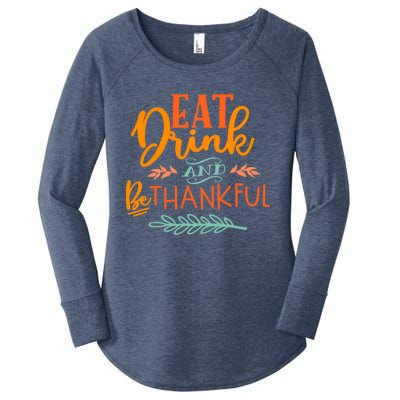 Eat And Be Thankful Thanksgiving Holiday Season Quote Gift Women's Perfect Tri Tunic Long Sleeve Shirt