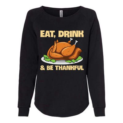 Eat And Be Thankful Design Turkey Lover Cool Gift Womens California Wash Sweatshirt