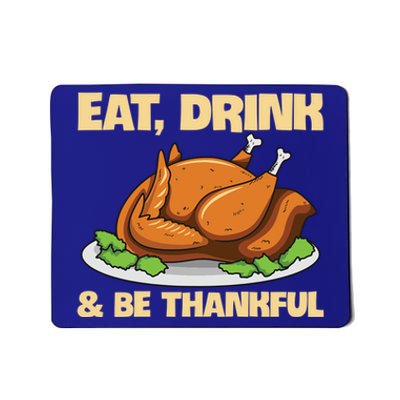 Eat And Be Thankful Design Turkey Lover Cool Gift Mousepad