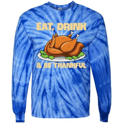 Eat And Be Thankful Design Turkey Lover Cool Gift Tie-Dye Long Sleeve Shirt