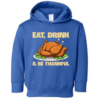 Eat And Be Thankful Design Turkey Lover Cool Gift Toddler Hoodie