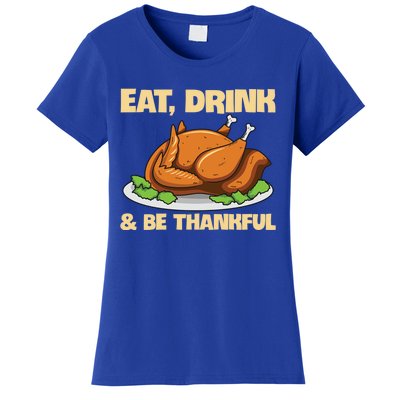 Eat And Be Thankful Design Turkey Lover Cool Gift Women's T-Shirt