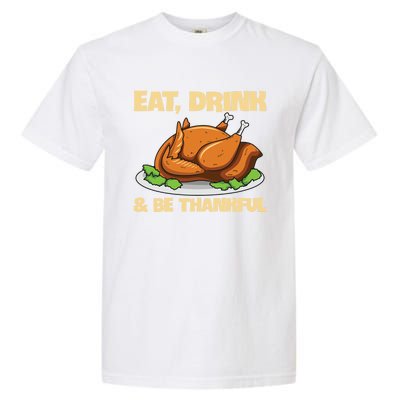 Eat And Be Thankful Design Turkey Lover Cool Gift Garment-Dyed Heavyweight T-Shirt