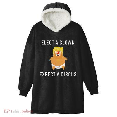 Elect A Clown Expect A Circus Hooded Wearable Blanket