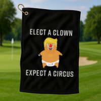 Elect A Clown Expect A Circus Golf Towel