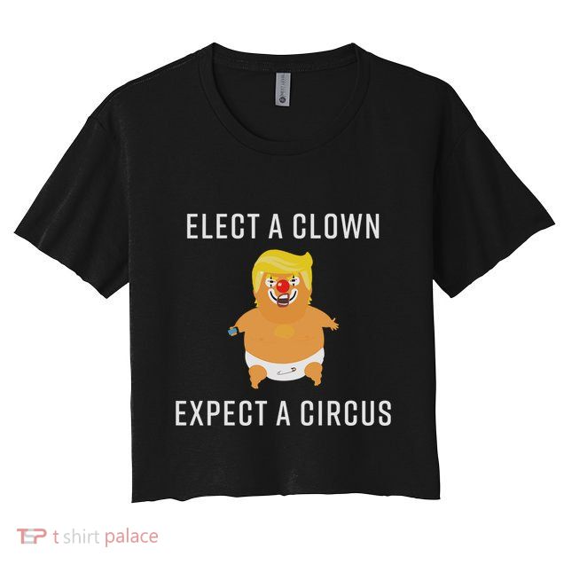 Elect A Clown Expect A Circus Crop Top