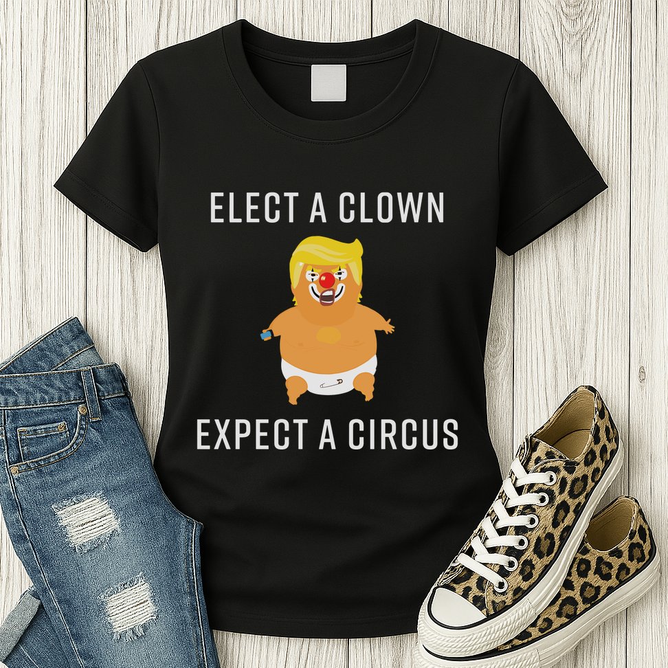 Elect A Clown Expect A Circus Womens T-Shirt