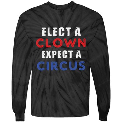 Elect A Clown Expect A Circus Design Anti Trump Tie-Dye Long Sleeve Shirt