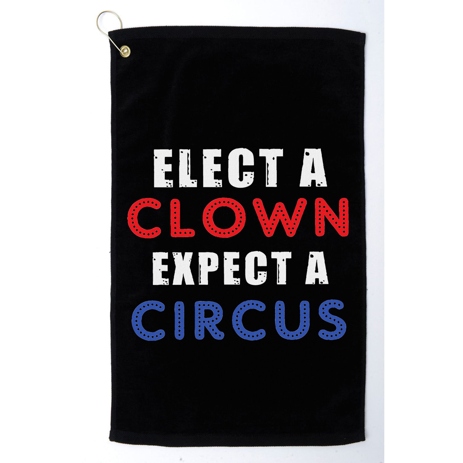 Elect A Clown Expect A Circus Design Anti Trump Golf Towel