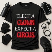 Elect A Clown Expect A Circus Funny Anti President Biden Meaningful Gift Cooling Performance Crew T-Shirt