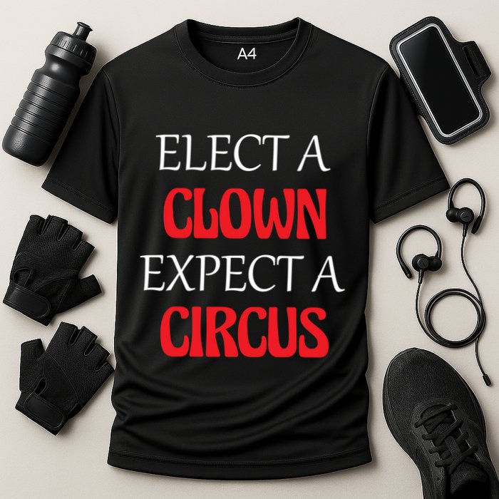 Elect A Clown Expect A Circus Funny Anti President Biden Meaningful Gift Cooling Performance Crew T-Shirt