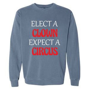 Elect A Clown Expect A Circus Funny Anti President Biden Meaningful Gift Garment-Dyed Sweatshirt