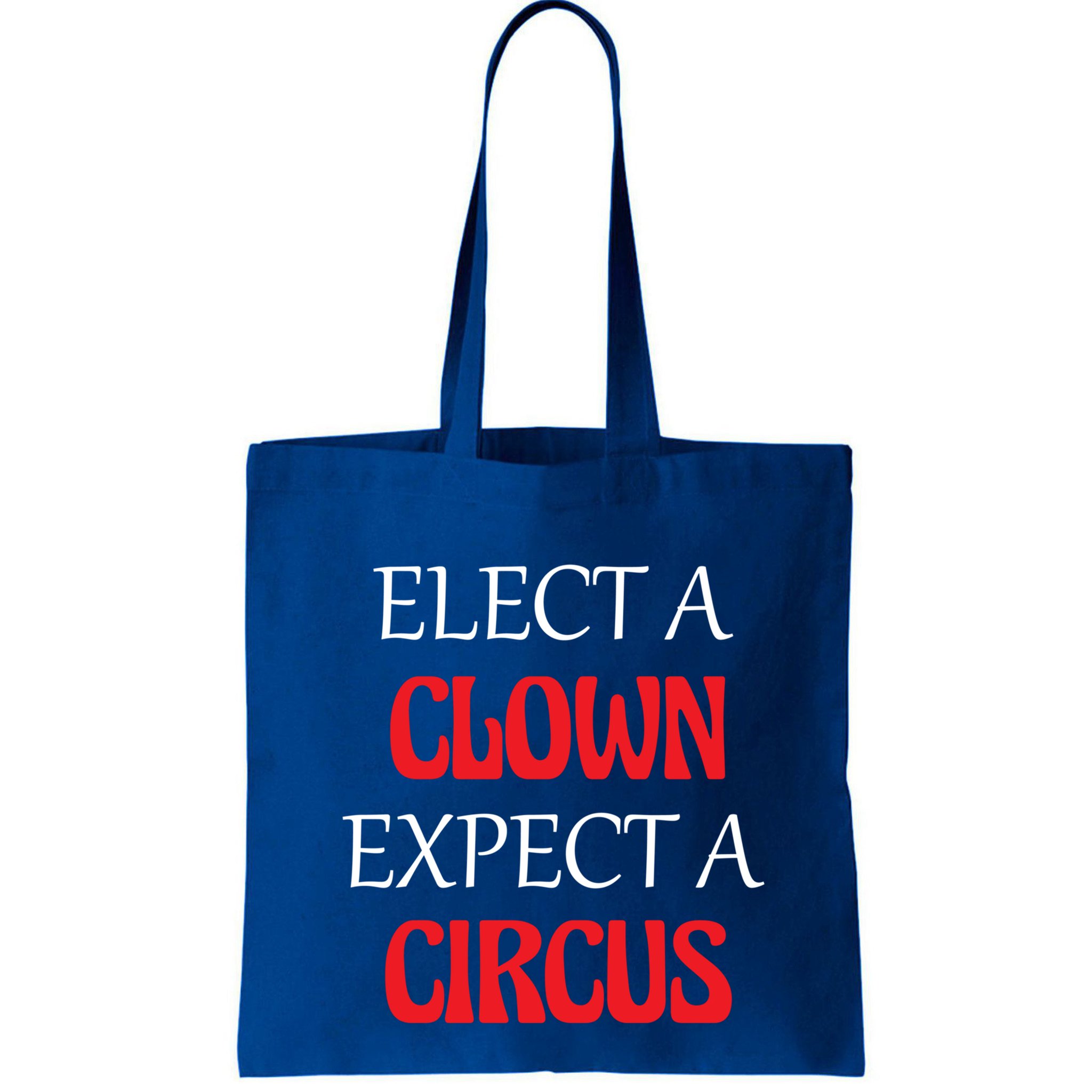 Elect A Clown Expect A Circus Funny Anti President Biden Meaningful Gift Bag