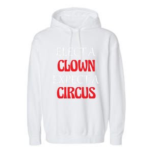 Elect A Clown Expect A Circus Funny Anti President Biden Meaningful Gift Garment-Dyed Fleece Hoodie