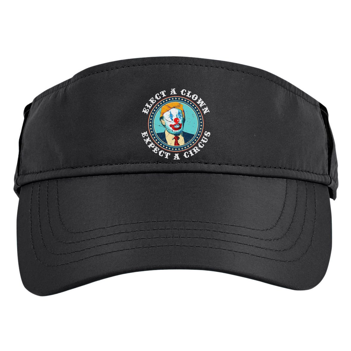Elect A Clown Expect A Circus Anti Trump Adult Drive Performance Visor
