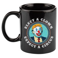 Elect A Clown Expect A Circus Anti Trump 11oz C Handle Ceramic Mug
