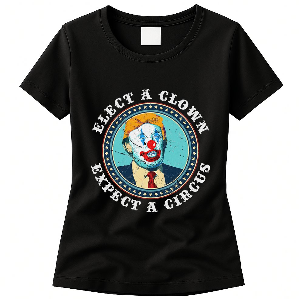 Elect A Clown Expect A Circus Anti Trump Womens T-Shirt