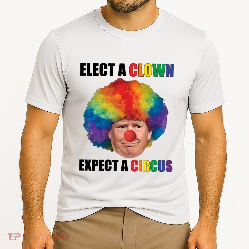Elect A Clown Expect A Circus Performance Shirt