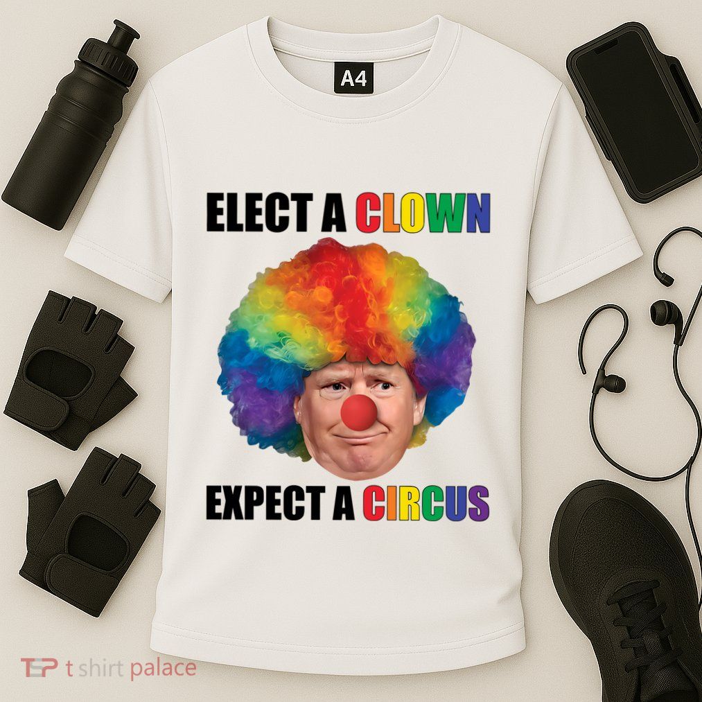 Elect A Clown Expect A Circus Performance Shirt