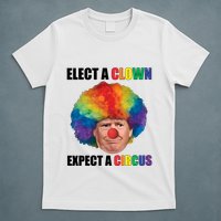 Elect A Clown Expect A Circus T-Shirt