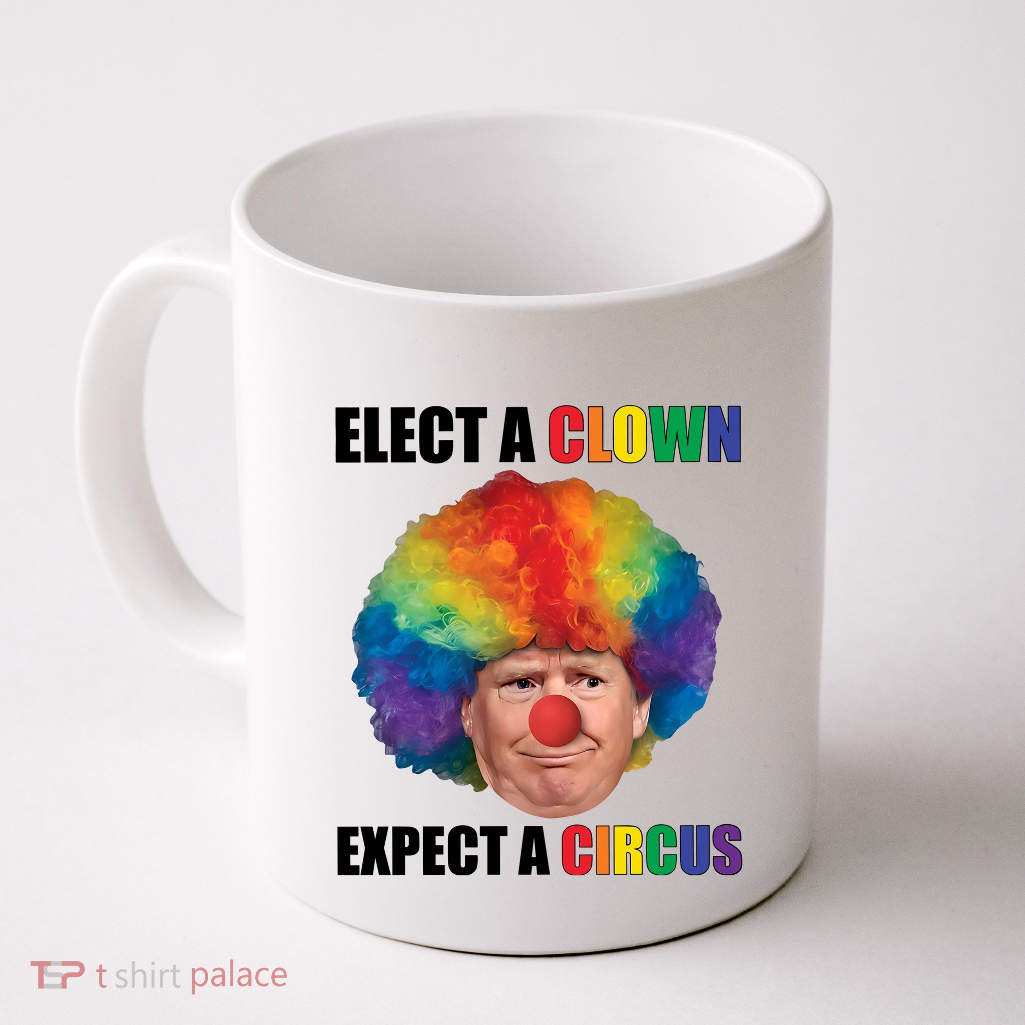 Elect A Clown Expect A Circus Mug