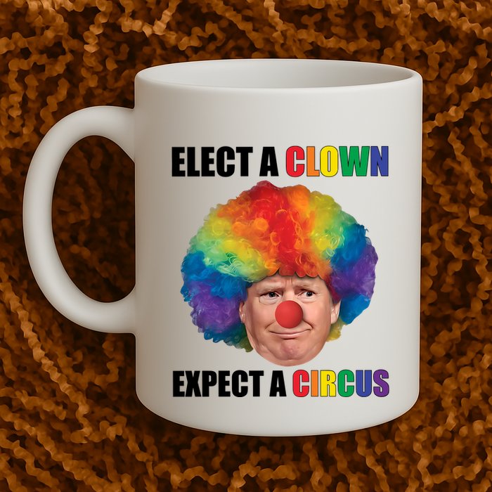 Elect A Clown Expect A Circus Mug