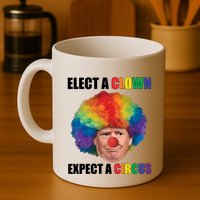 Elect A Clown Expect A Circus Mug