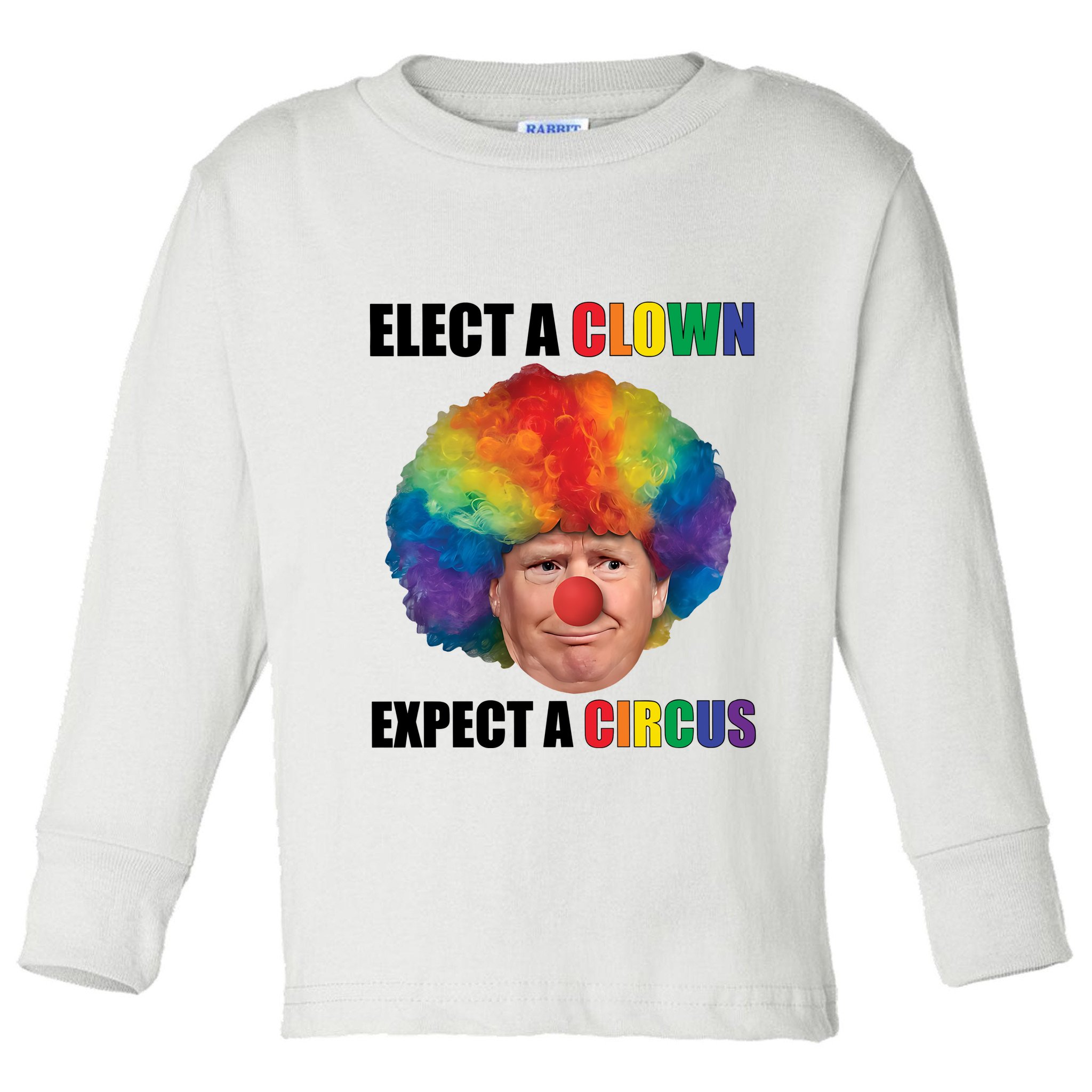 Elect A Clown Expect A Circus Toddler Long Sleeve Shirt