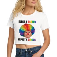 Elect A Clown Expect A Circus Women's Crop Top Tee