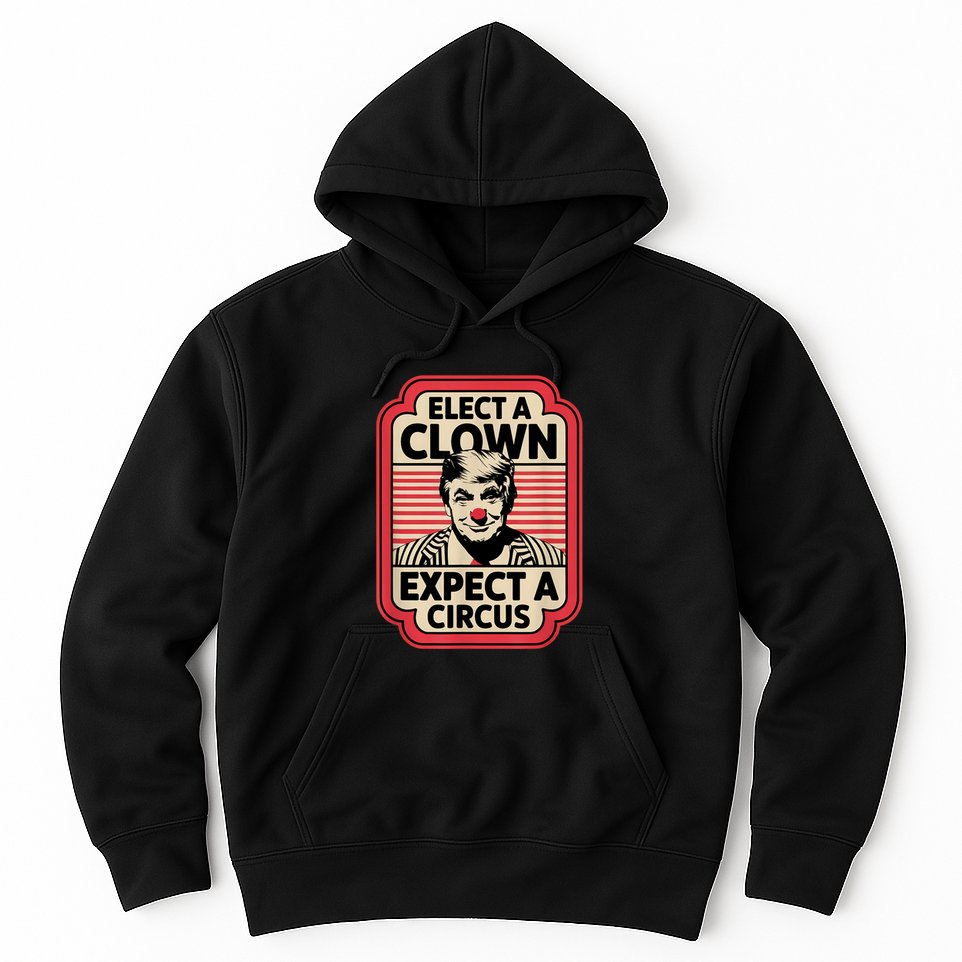 Elect A Clown Expect A Circus Impeach Trump Anti Trump Hoodie