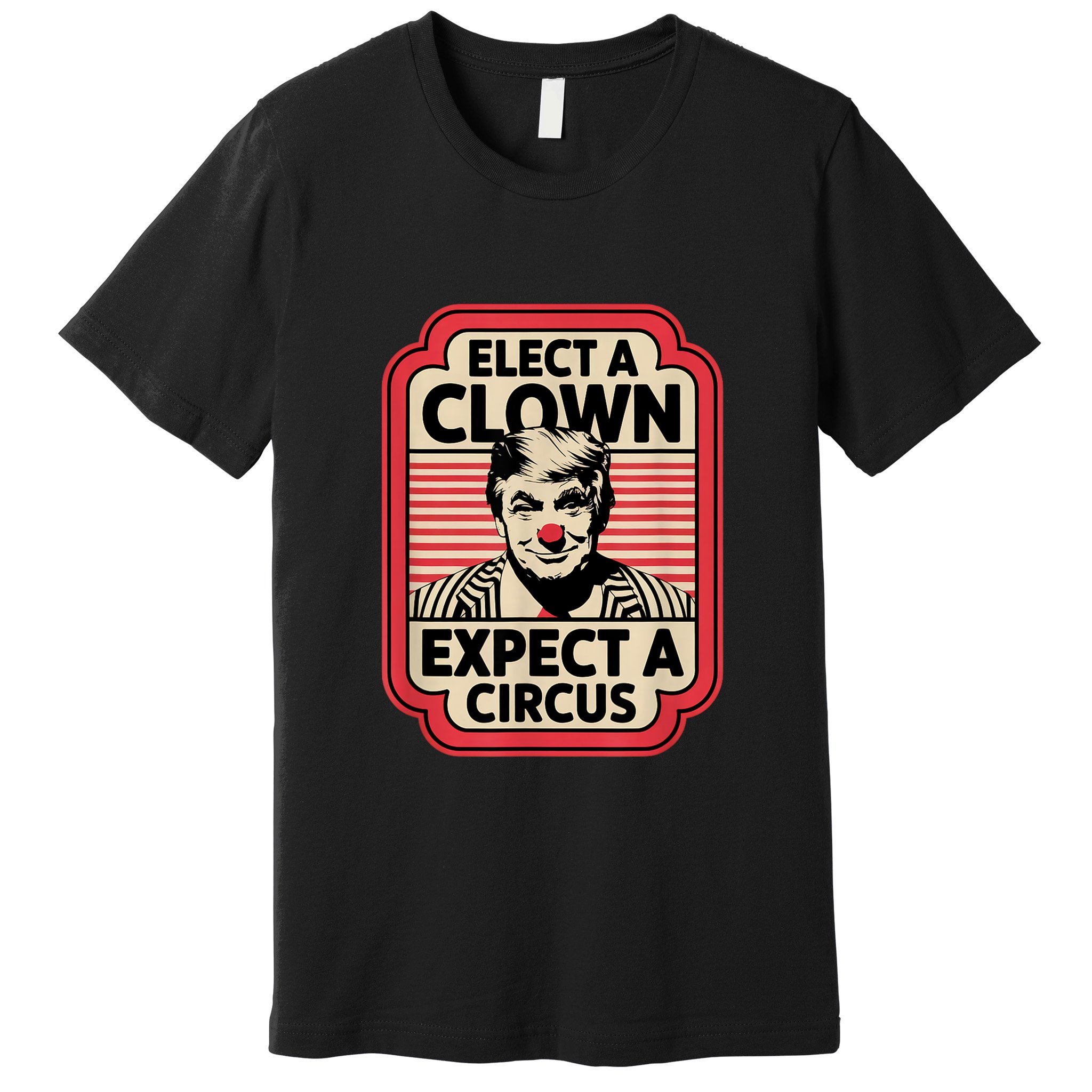 Elect A Clown Expect A Circus Impeach Trump Anti Trump Premium T-Shirt