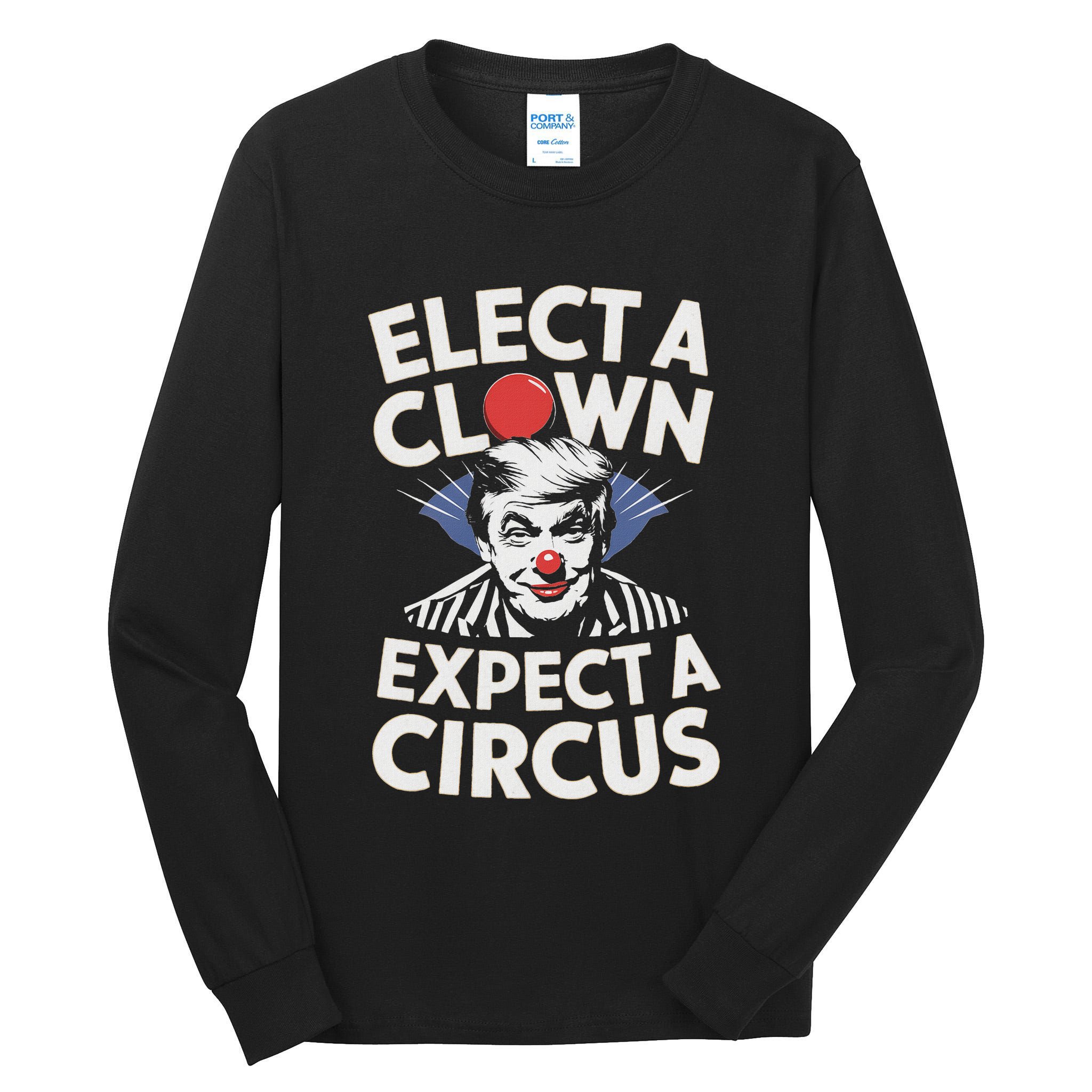 Elect A Clown Expect A Circus Impeach Trump Anti Trump Tall Long Sleeve T-Shirt