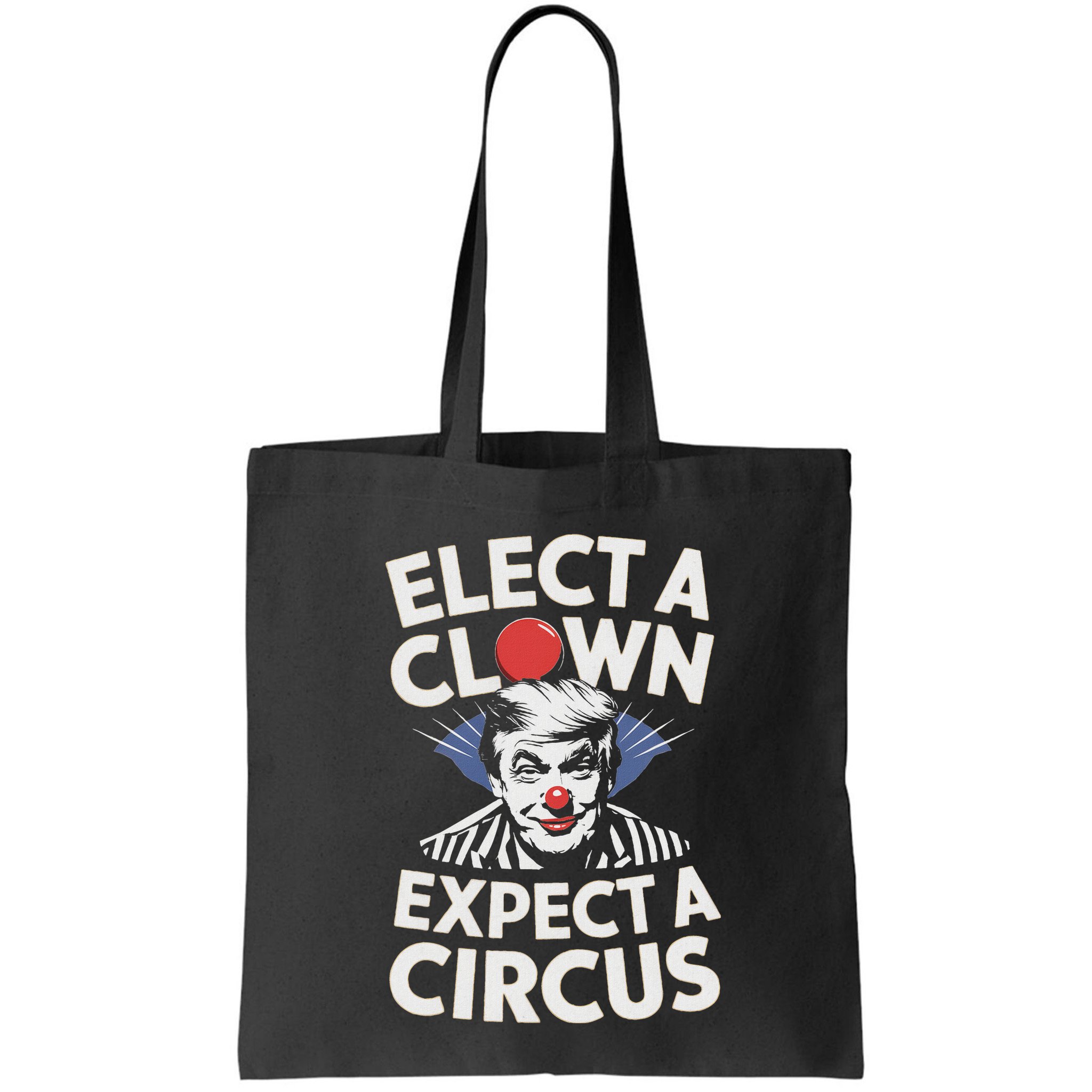 Elect A Clown Expect A Circus Impeach Trump Anti Trump Bag