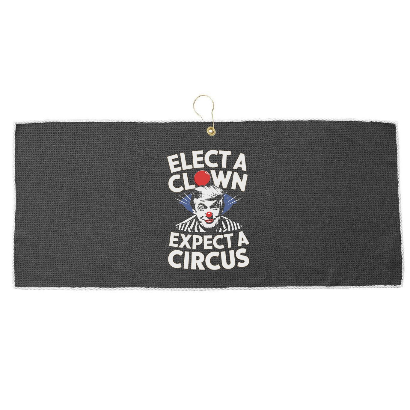 Elect A Clown Expect A Circus Impeach Trump Anti Trump Large Microfiber Waffle Golf Towel
