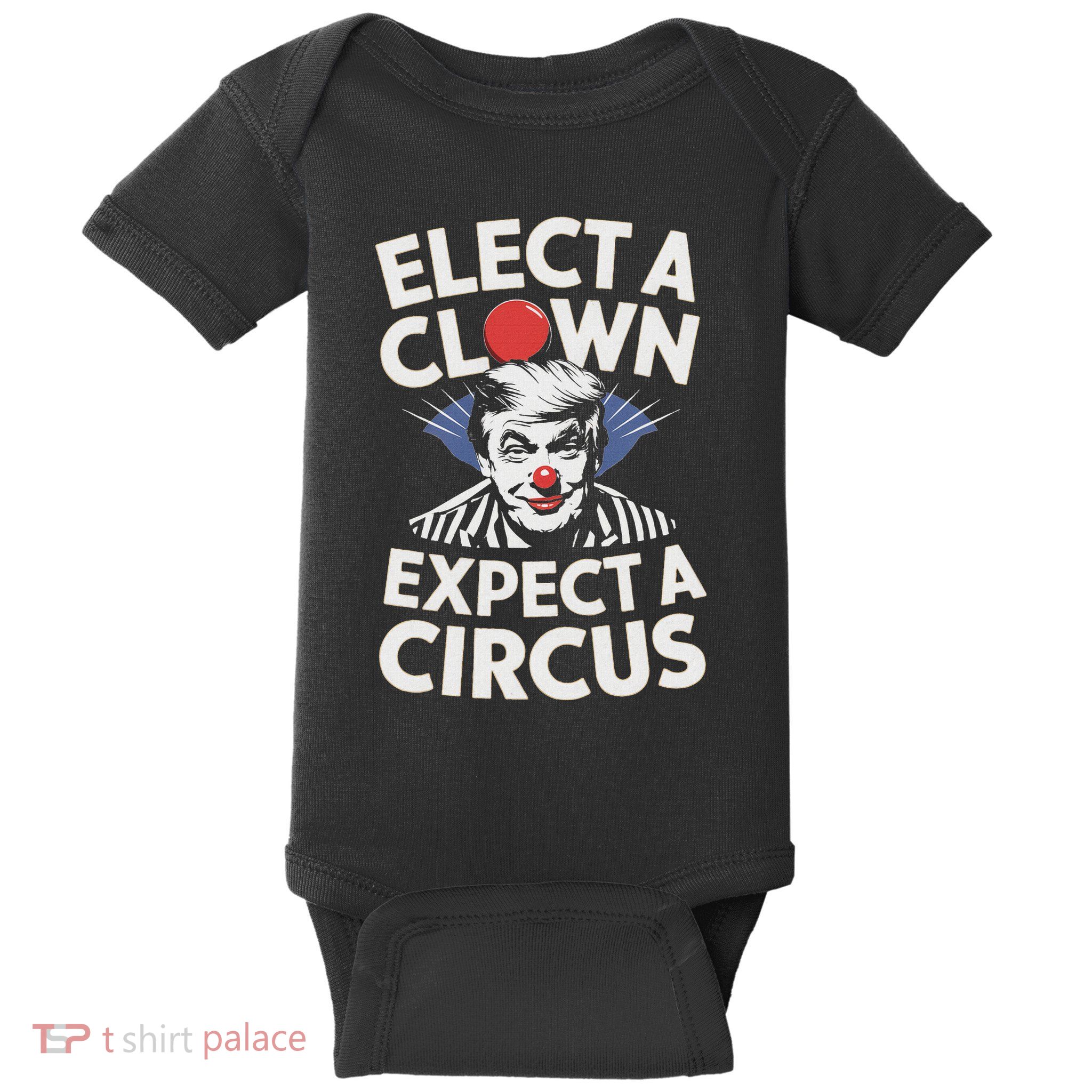 Elect A Clown Expect A Circus Impeach Trump Anti Trump Baby Bodysuit