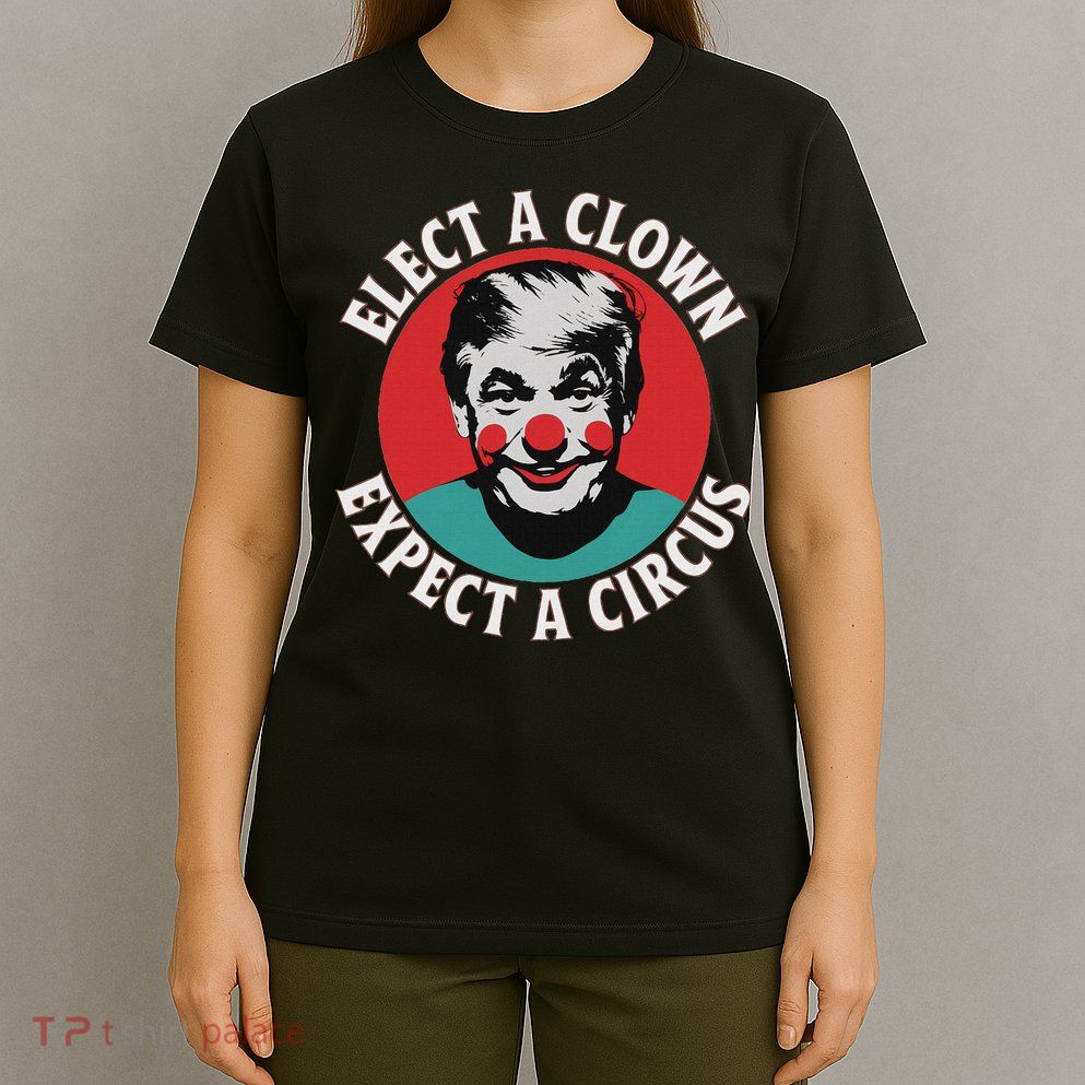 Elect A Clown Expect A Circus Impeach Trump Anti Trump  T-Shirt