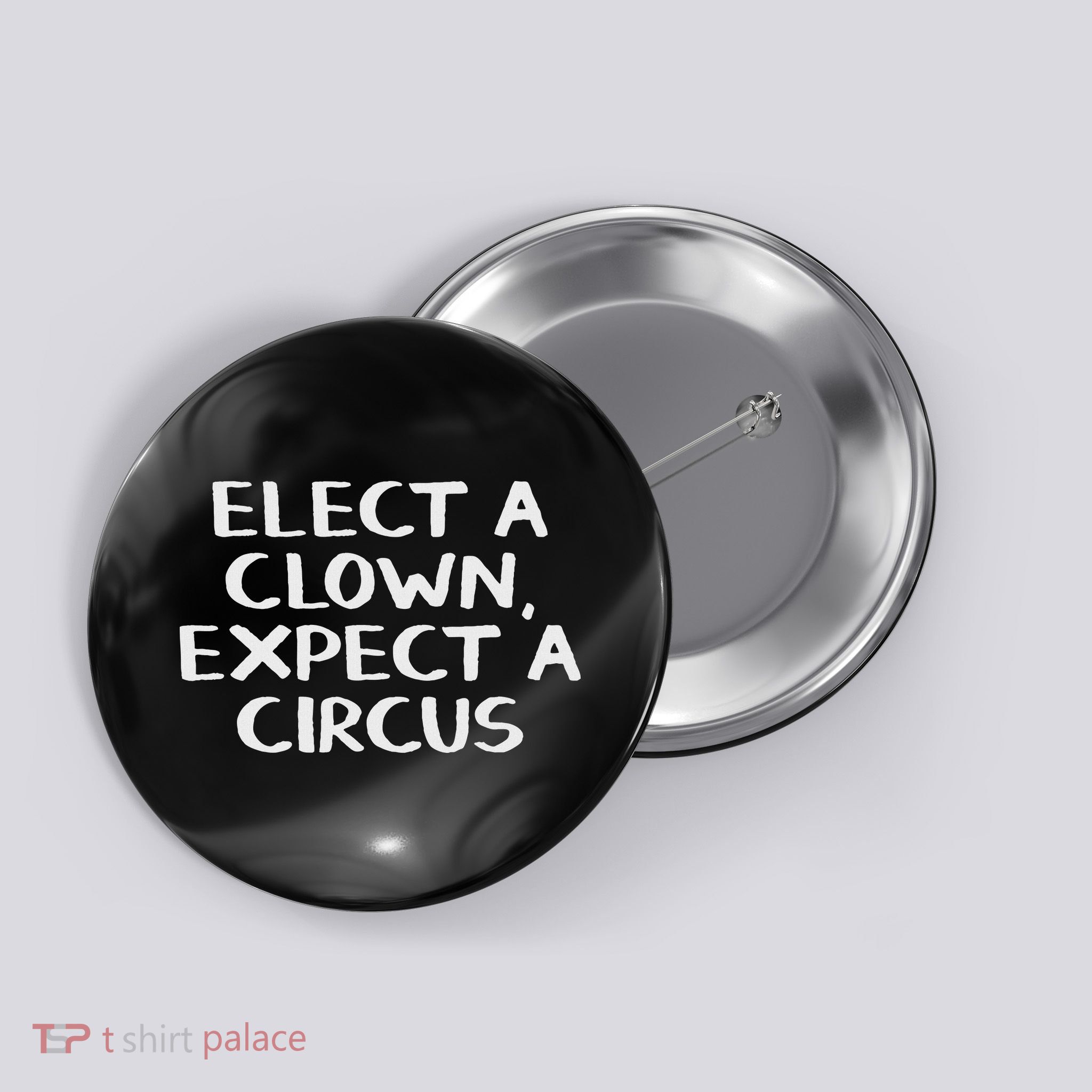 Elect A Clown Expect A Circus Button