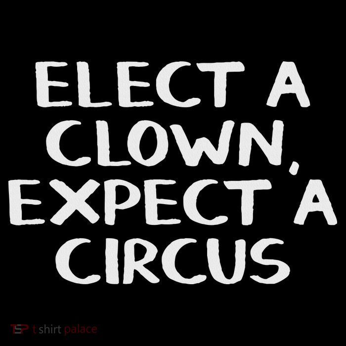 Elect A Clown Expect A Circus Button