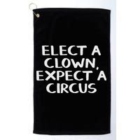 Elect A Clown Expect A Circus Golf Towel