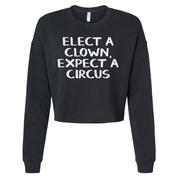 Elect A Clown Expect A Circus Cropped Pullover Crew