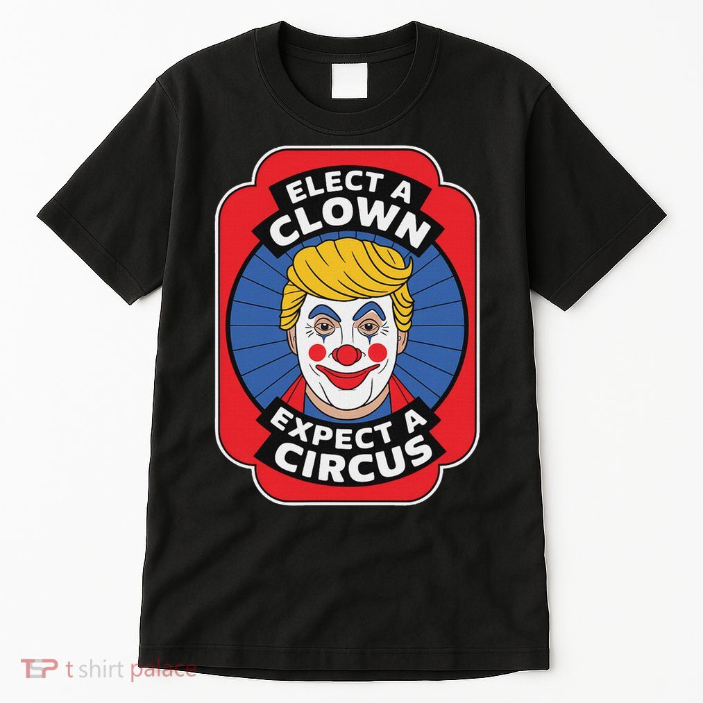 Elect A Clown Expect A Circus Impeach Trump Anti Trump  Tall T-Shirt